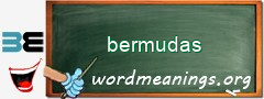 WordMeaning blackboard for bermudas